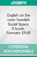 English on the runin Swedish Social Space. E-book. Formato EPUB ebook