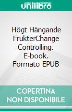Högt Hängande FrukterChange Controlling. E-book. Formato EPUB ebook