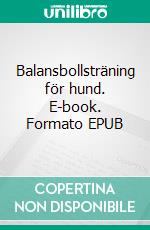 Balansbollsträning för hund. E-book. Formato EPUB ebook