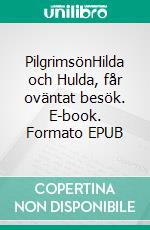 PilgrimsönHilda och Hulda, får oväntat besök. E-book. Formato EPUB ebook di Jane Ekström Fridman