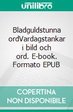 Bladguldstunna ordVardagstankar i bild och ord. E-book. Formato EPUB ebook