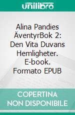 Alina Pandies ÄventyrBok 2: Den Vita Duvans Hemligheter. E-book. Formato EPUB