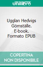 Ugglan Hedvigs Gömställe. E-book. Formato EPUB