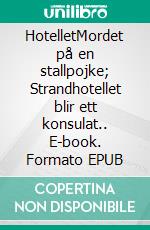 HotelletMordet på en stallpojke; Strandhotellet blir ett konsulat.. E-book. Formato EPUB ebook