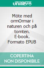 Möte med ormOrmar i naturen och på tomten. E-book. Formato EPUB ebook