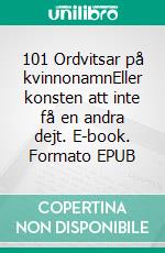 101 Ordvitsar på kvinnonamnEller konsten att inte få en andra dejt. E-book. Formato EPUB ebook