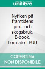 Nyfiken på framtidens jord- och skogsbruk. E-book. Formato EPUB ebook