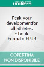 Peak your developmentfor all athletes. E-book. Formato EPUB ebook