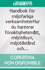 Handbok för miljöfarliga verksamheterHur du hanterar försiktighetsmått, miljötillsyn, miljötillstånd och egenkontroll. E-book. Formato EPUB ebook