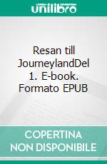 Resan till JourneylandDel 1. E-book. Formato EPUB ebook