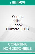 Corpus delicti. E-book. Formato EPUB