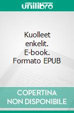 Kuolleet enkelit. E-book. Formato EPUB ebook di Veronica Sjöstrand