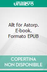 Allt för Astorp. E-book. Formato EPUB ebook