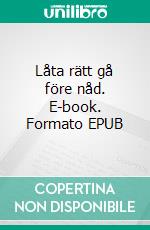 Låta rätt gå före nåd. E-book. Formato EPUB ebook