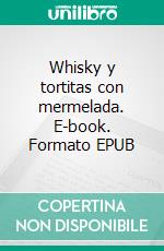 Whisky y tortitas con mermelada. E-book. Formato EPUB ebook