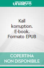 Kall korruption. E-book. Formato EPUB ebook di Anders Burén