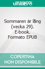 Sommaren är lång (vecka 29). E-book. Formato EPUB ebook