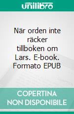 När orden inte räcker tillboken om Lars. E-book. Formato EPUB