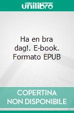 Ha en bra dag!. E-book. Formato EPUB ebook