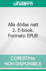 Alla dödas natt 2. E-book. Formato EPUB ebook di Sara Önnebo