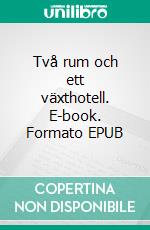 Två rum och ett växthotell. E-book. Formato EPUB ebook