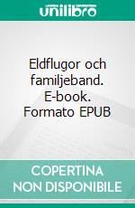Eldflugor och familjeband. E-book. Formato EPUB ebook