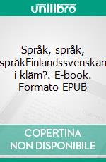 Språk, språk, språkFinlandssvenskan i kläm?. E-book. Formato EPUB ebook