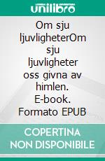 Om sju ljuvligheterOm sju ljuvligheter oss givna av himlen. E-book. Formato EPUB