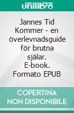 Jannes Tid Kommer - en överlevnadsguide för brutna själar. E-book. Formato EPUB