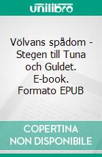 Völvans spådom - Stegen till Tuna och Guldet. E-book. Formato EPUB ebook di Anna