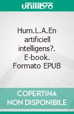 Hum.L.A.En artificiell intelligens?. E-book. Formato EPUB ebook di Joran .