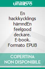 En hackkycklings hämndEn feelgood deckare. E-book. Formato EPUB ebook di Pernilla van der Capellen