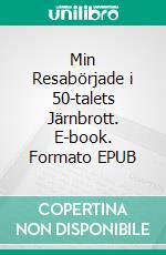 Min Resabörjade i 50-talets Järnbrott. E-book. Formato EPUB ebook di Klas Fagerberg