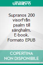 Supranos 200 visorFrån psalm till sänghalm. E-book. Formato EPUB ebook di T G Bellyman