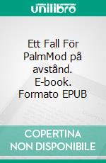 Ett Fall För PalmMod på avstånd. E-book. Formato EPUB