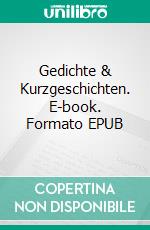 Gedichte  & Kurzgeschichten. E-book. Formato EPUB ebook di Einar Schlereth