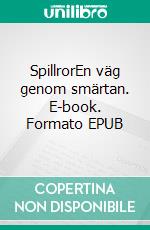 SpillrorEn väg genom smärtan. E-book. Formato EPUB ebook