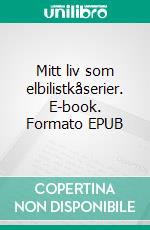 Mitt liv som elbilistkåserier. E-book. Formato EPUB ebook