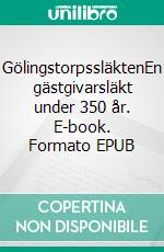 GölingstorpssläktenEn gästgivarsläkt under 350 år. E-book. Formato EPUB ebook