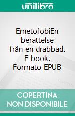 EmetofobiEn berättelse från en drabbad. E-book. Formato EPUB ebook di Tanja Svensson