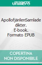 ApollofjärilenSamlade dikter. E-book. Formato EPUB ebook di Eva Molné