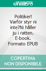 Politiker! Varför styr ni inte?Ni håller ju i ratten. E-book. Formato EPUB