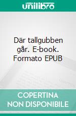 Där tallgubben går. E-book. Formato EPUB ebook di Katrin Hartelius Segerstedt