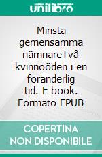 Minsta gemensamma nämnareTvå kvinnoöden i en föränderlig tid. E-book. Formato EPUB ebook