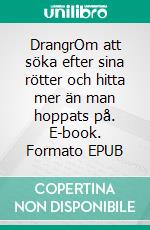 DrangrOm att söka efter sina rötter och hitta mer än man hoppats på. E-book. Formato EPUB ebook