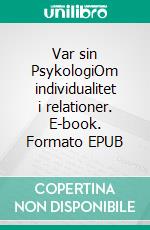 Var sin PsykologiOm individualitet i relationer. E-book. Formato EPUB ebook di Staffan Garpebring