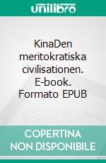 KinaDen meritokratiska civilisationen. E-book. Formato EPUB ebook di Tore Persson