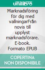 Marknadsföring för dig med vallningarFrån novis till upplyst marknadsförare. E-book. Formato EPUB ebook di Katarina Hjertstedt