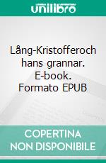 Lång-Kristofferoch hans grannar. E-book. Formato EPUB ebook di Bjarne Persson