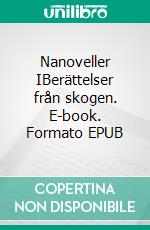 Nanoveller IBerättelser från skogen. E-book. Formato EPUB ebook di Per Green